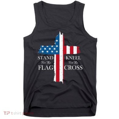 Stand For The Flag Kneel For The Cross Tank Top