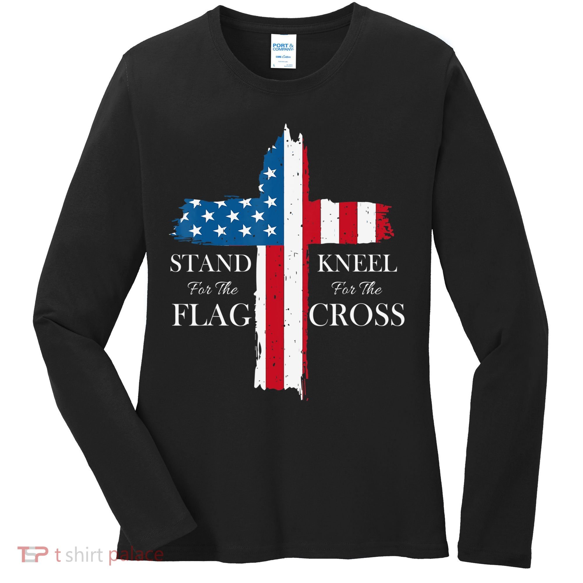 Stand For The Flag Kneel For The Cross Women's Long Sleeve Shirt