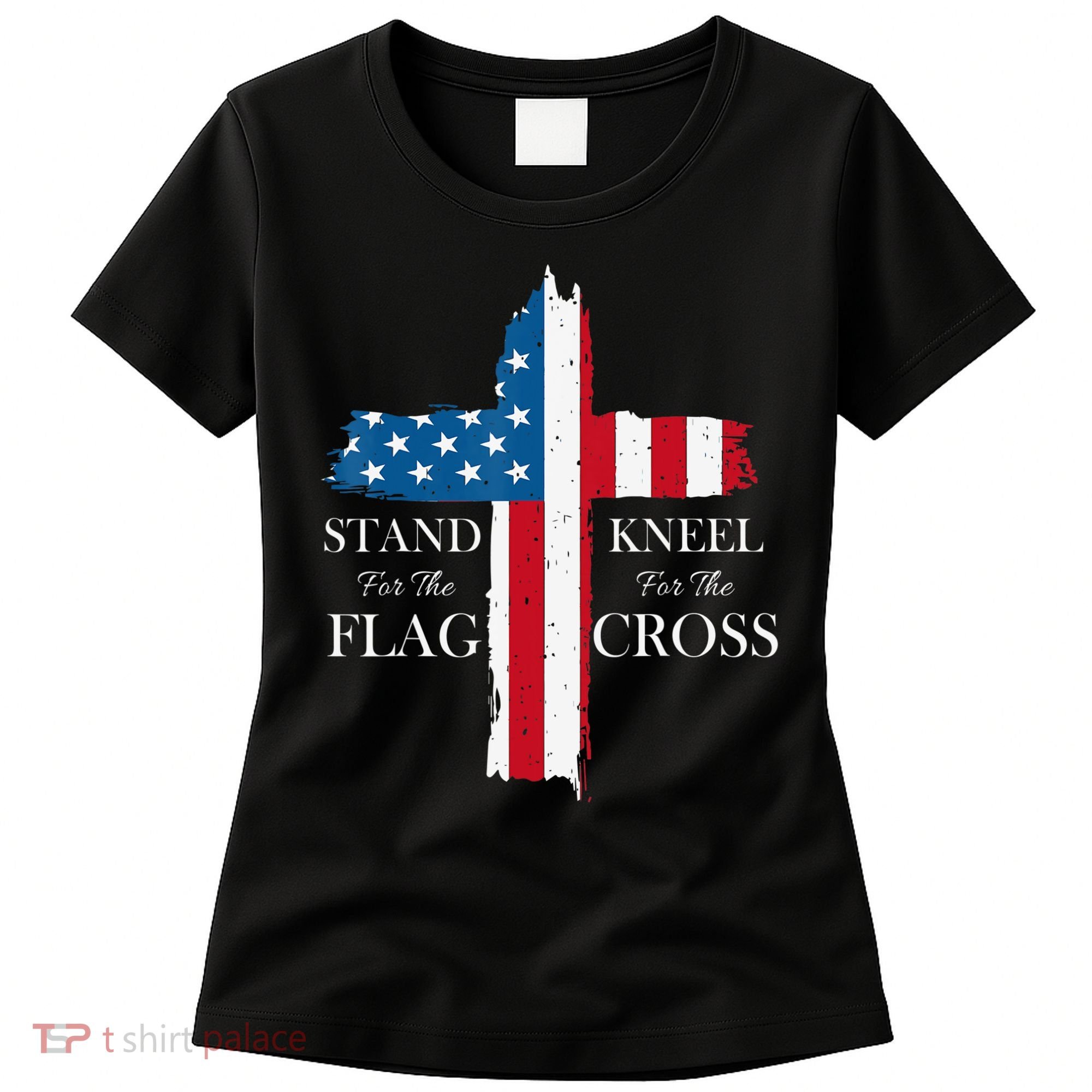 Stand For The Flag Kneel For The Cross Women's T-Shirt