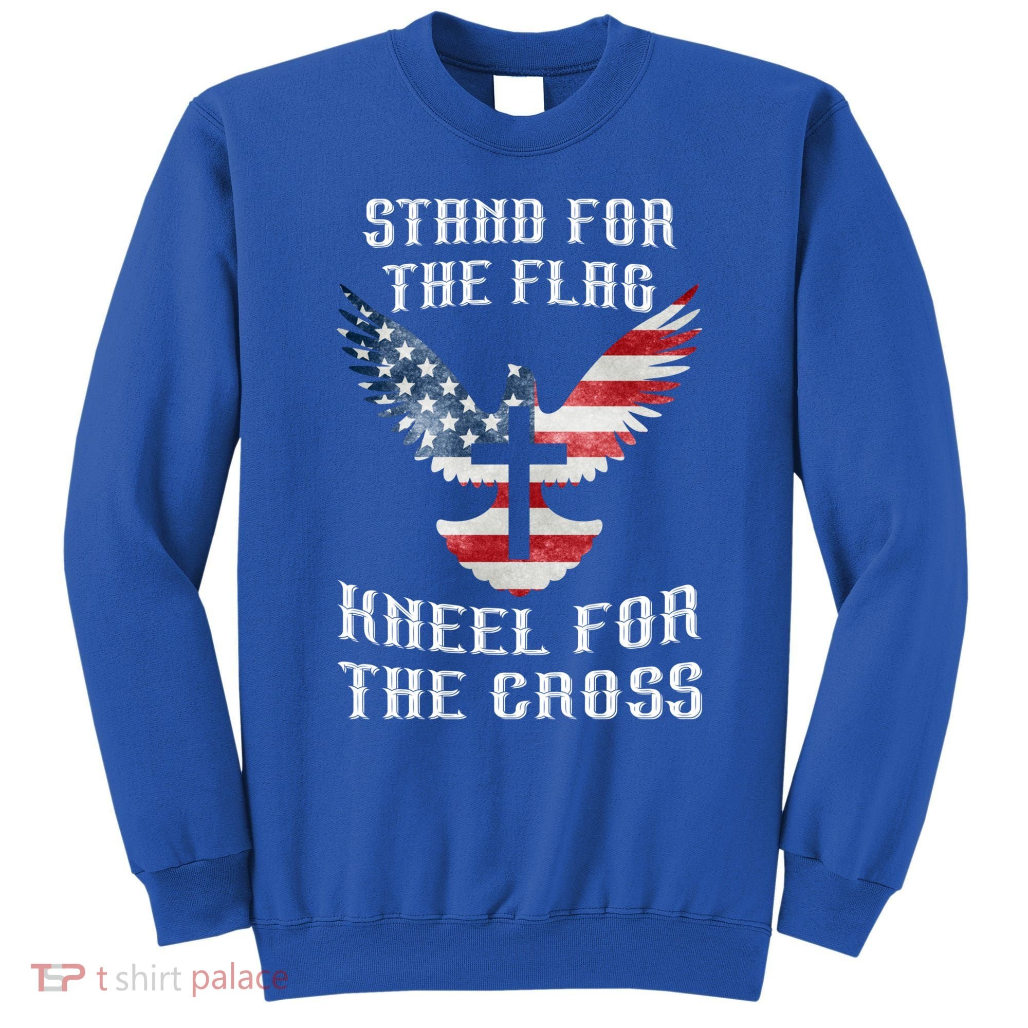 Stand For The Flag Kneel For The Cross Cute Gift Sweatshirt