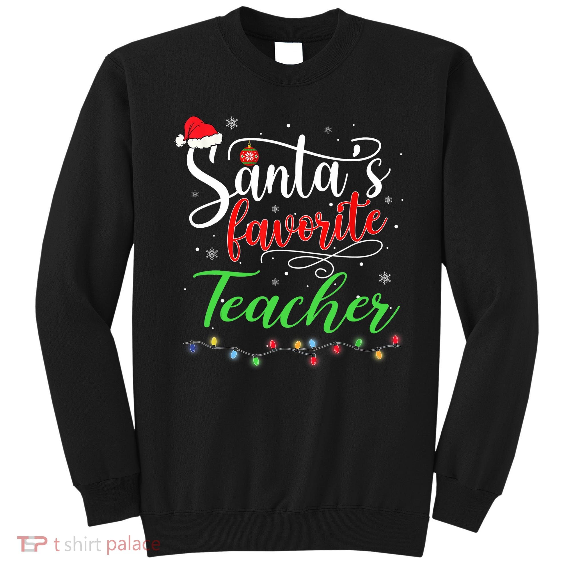 Santas Favorite Teacher Funny Christmas Santa Hat Light TShirt Sweatshirt