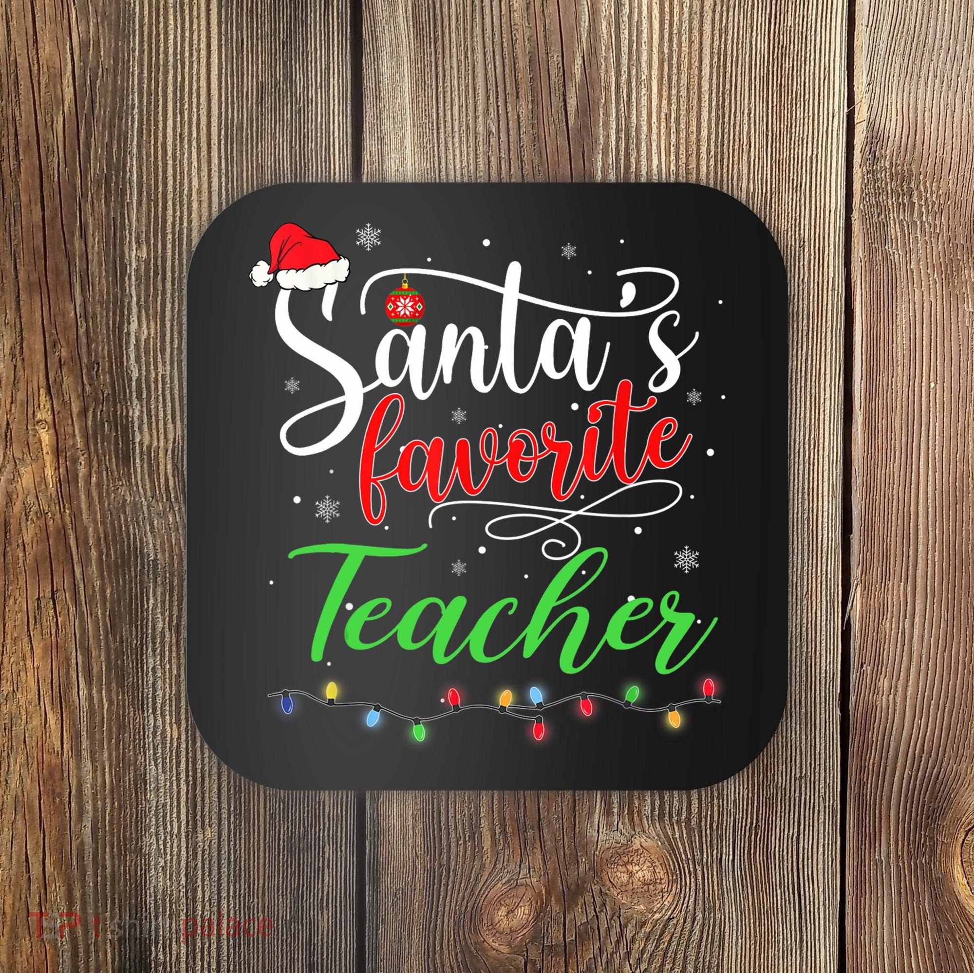 Santas Favorite Teacher Funny Christmas Santa Hat Light TShirt Coaster