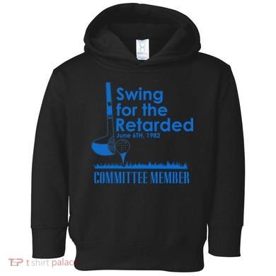 Swing For The Retarded Toddler Hoodie