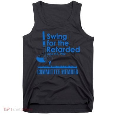 Swing For The Retarded Tank Top