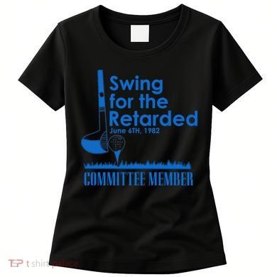 Swing For The Retarded Women's T-Shirt
