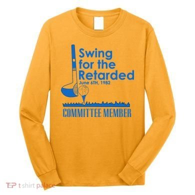 Swing For The Retarded Long Sleeve Shirt