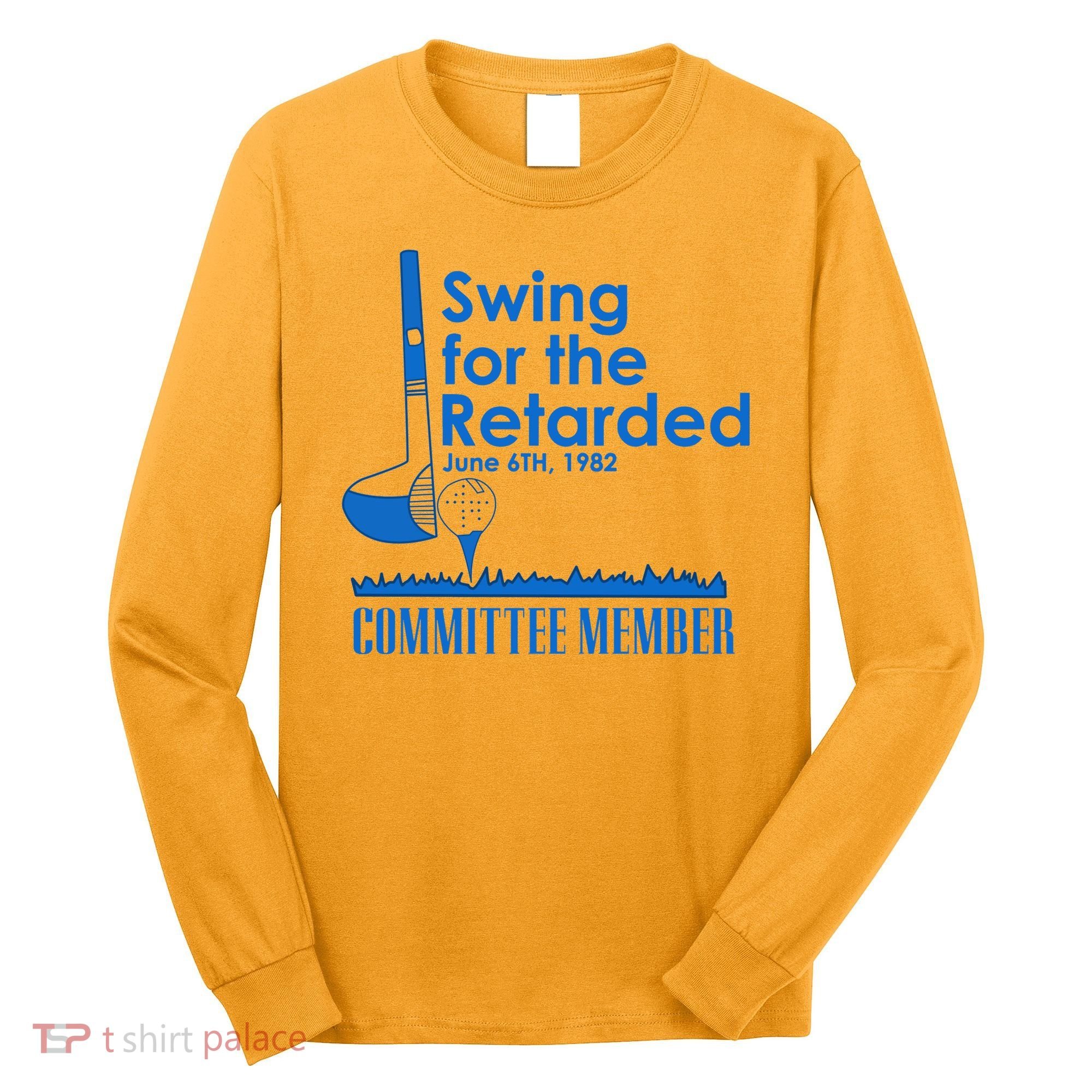 Swing For The Retarded Long Sleeve Shirt