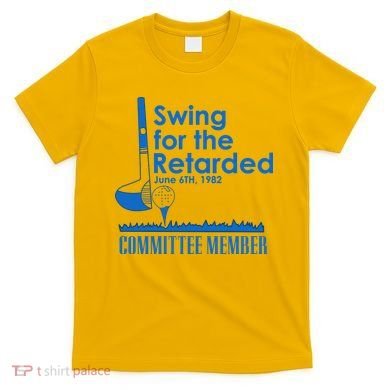 Swing For The Retarded T-Shirt