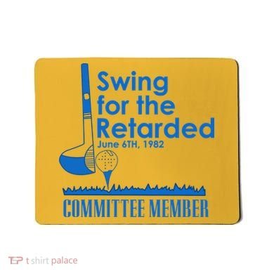 Swing For The Retarded Mousepad
