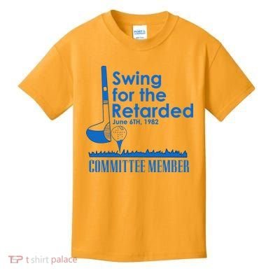 Swing For The Retarded Kids T-Shirt