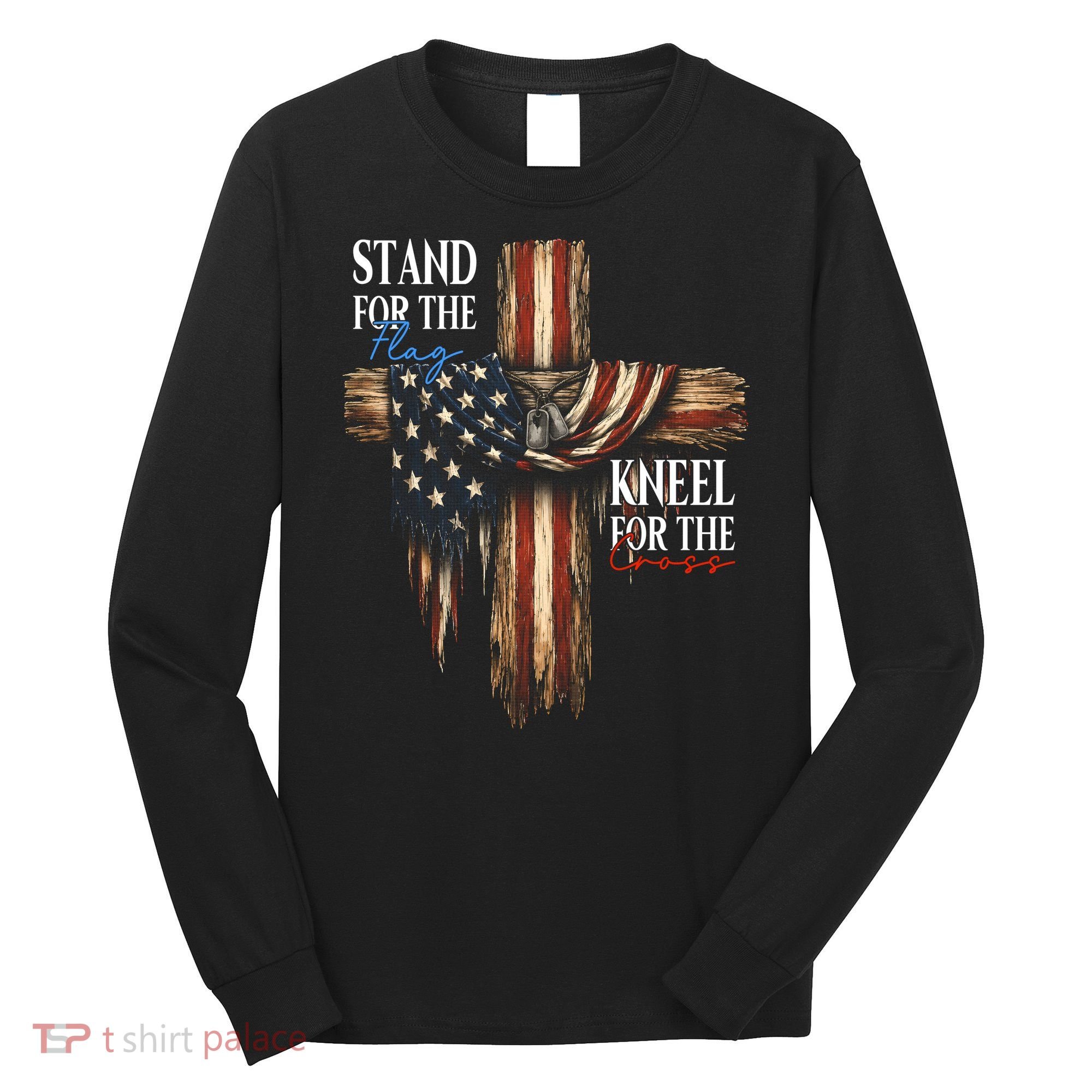 Stand For The Flag Kneel For The Cross Patriotic Christian Long Sleeve Shirt