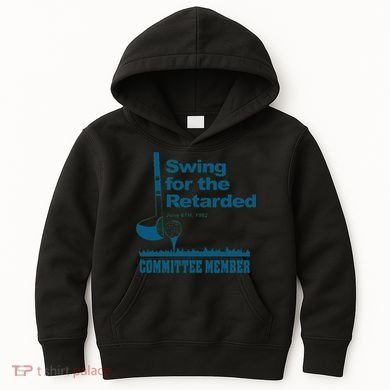 Swing For The Retarded June 6th 1982 Committee Kids Hoodie