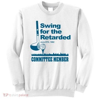 Swing For The Retarded Sweatshirt