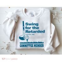 Swing For The Retarded Sweatshirt thumb 2
