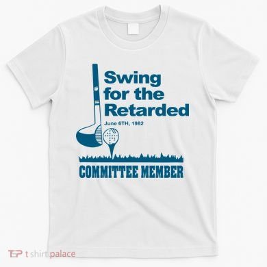 Swing For The Retarded T-Shirt
