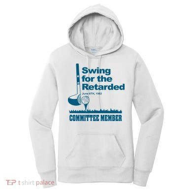 Swing For The Retarded Women's Hoodie