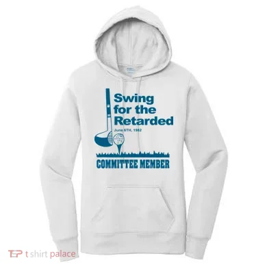 Swing For The Retarded Women's Hoodie