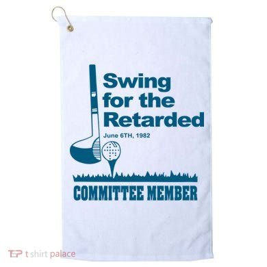 Swing For The Retarded Golf Towel