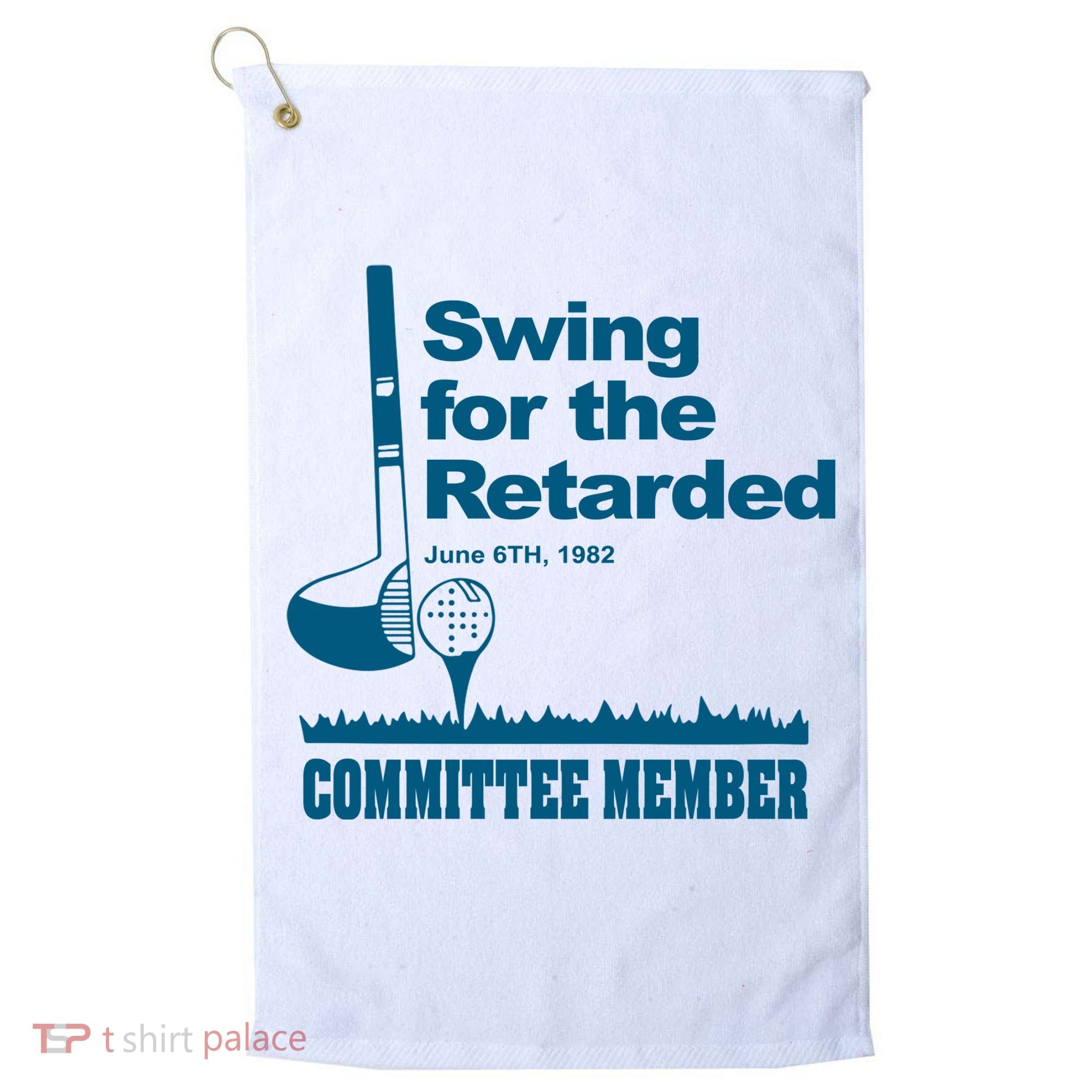 Swing For The Retarded Golf Towel