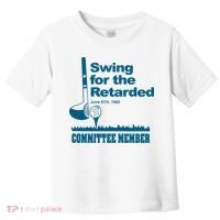 Swing For The Retarded Toddler T-Shirt thumb 0