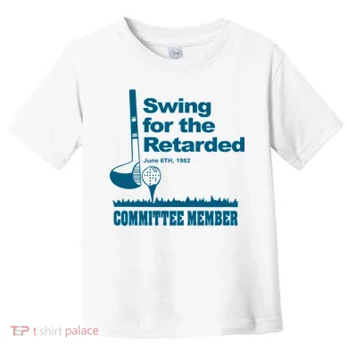 Swing For The Retarded Toddler T-Shirt