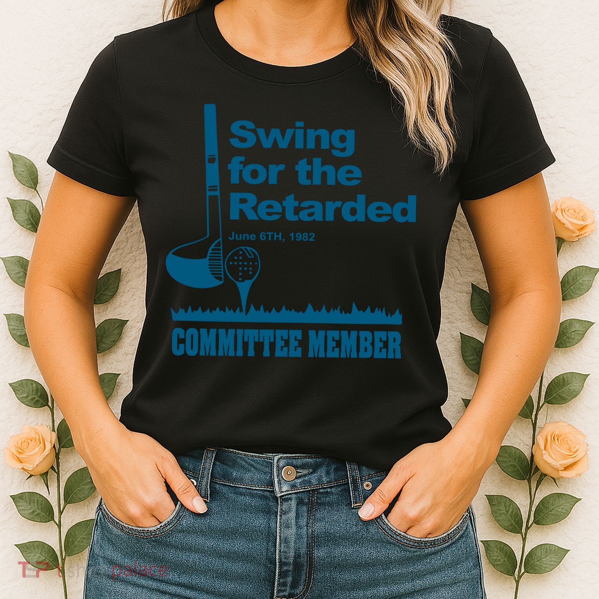 Swing For The Retarded June 6th 1982 Committee Women's T-Shirt