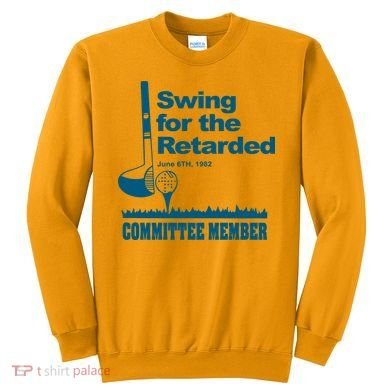 Swing For The Retarded June 6th 1982 Committee Sweatshirt