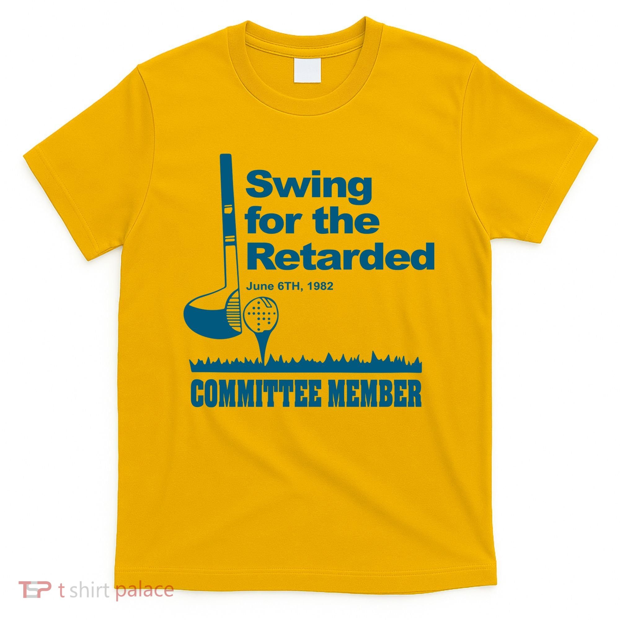Swing For The Retarded June 6th 1982 Committee T-Shirt