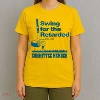 Swing For The Retarded June 6th 1982 Committee T-Shirt thumb 4