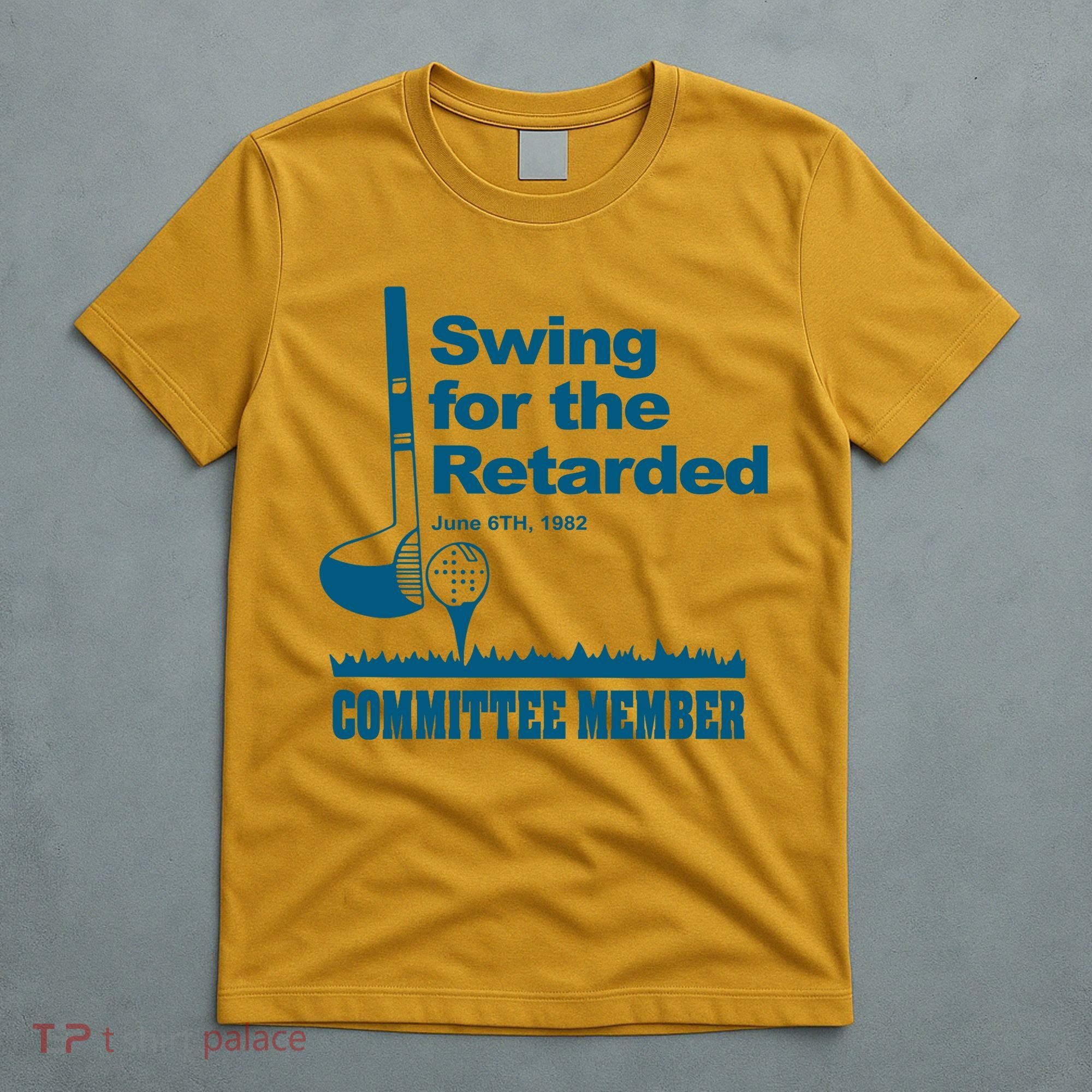 Swing For The Retarded June 6th 1982 Committee T-Shirt