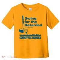 Swing For The Retarded June 6th 1982 Committee Toddler T-Shirt thumb 0