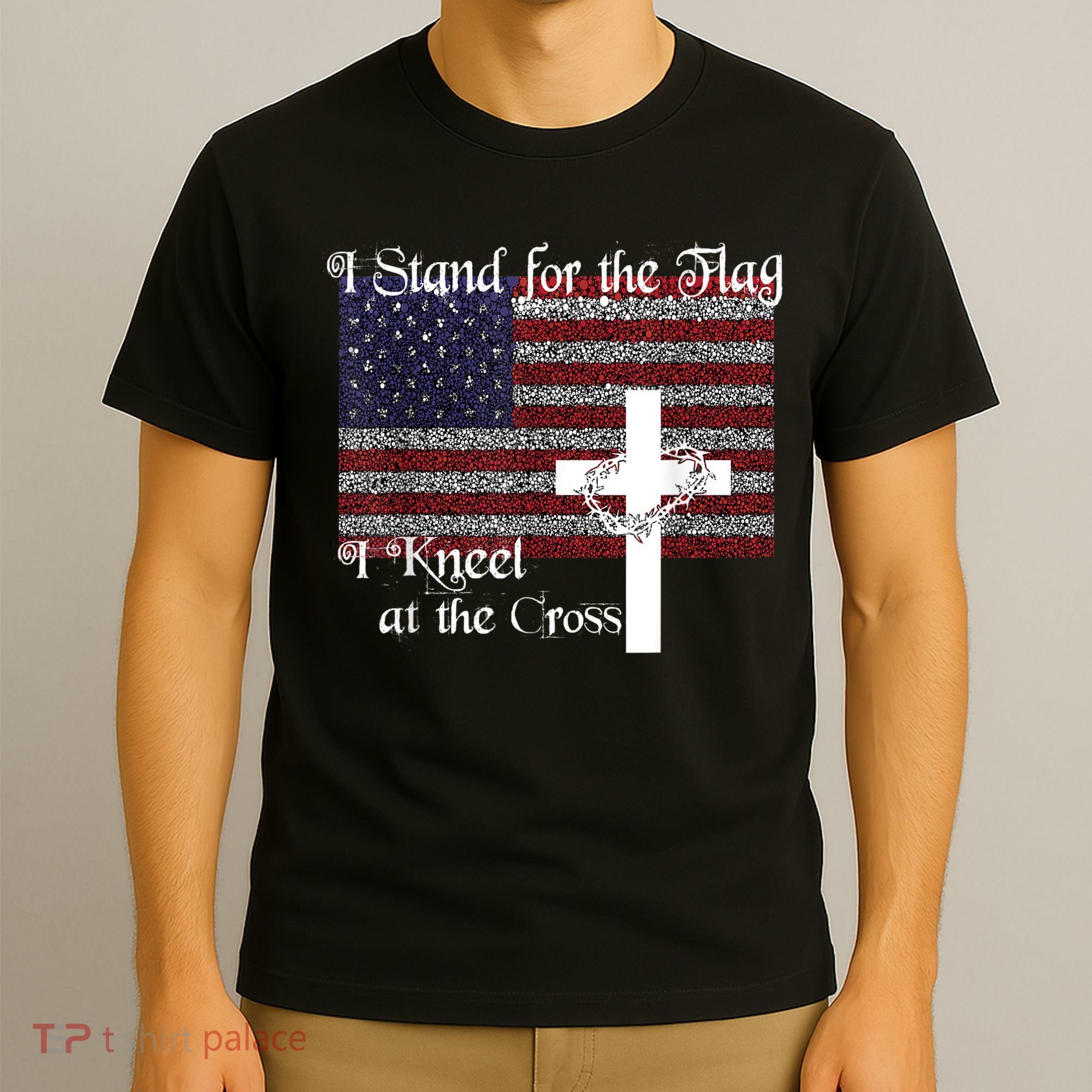 Stand For The Flag, I Kneel At The Cross Patriotic Christian T-Shirt