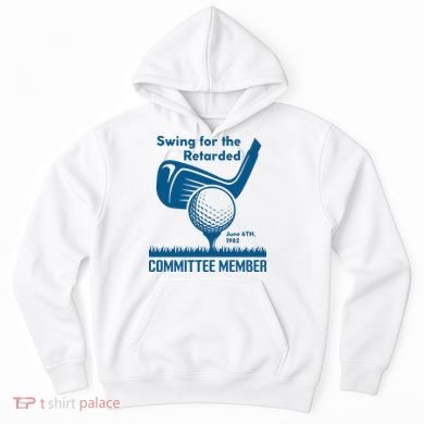 Swing For The Retarded June 6th 1982 Committee Member Hoodie