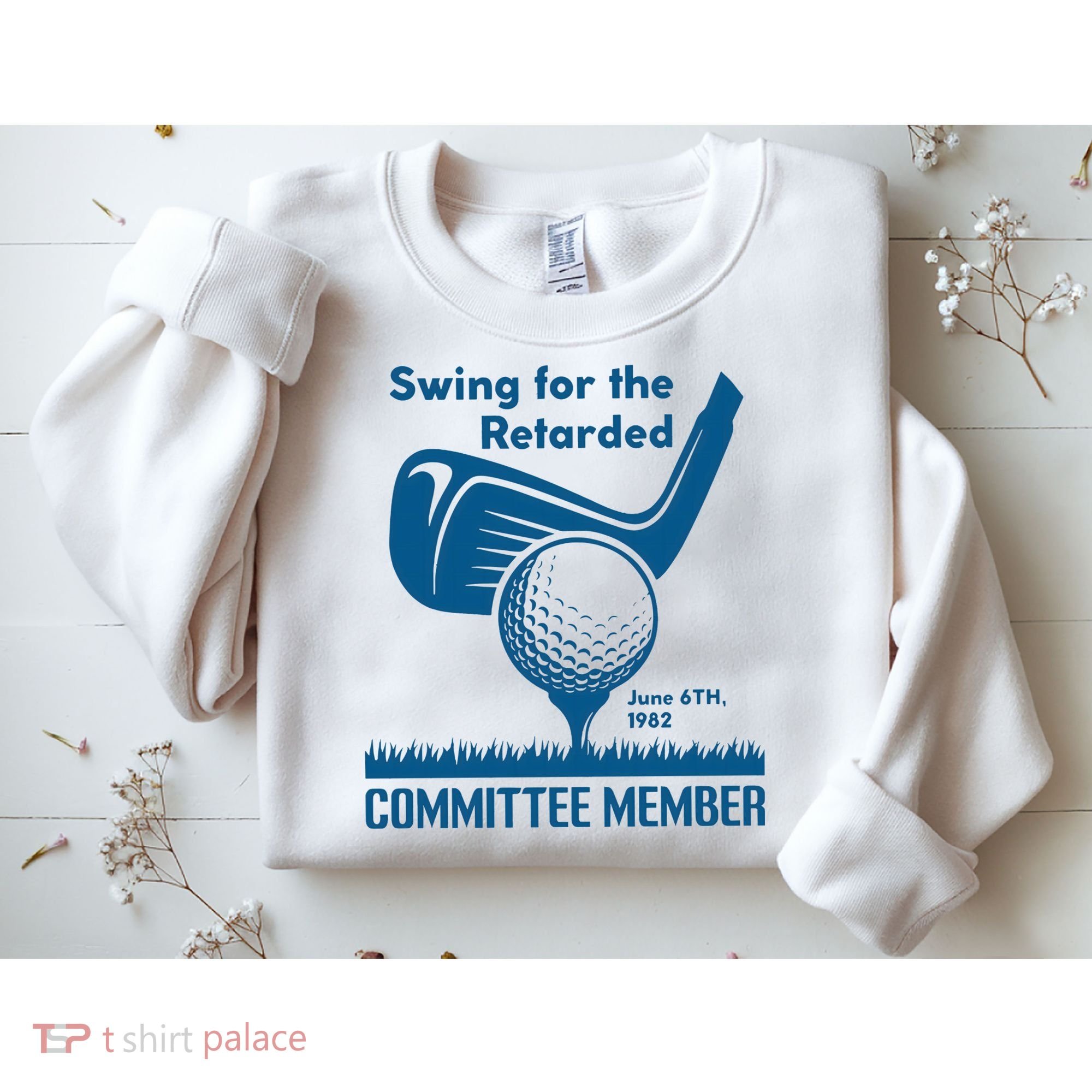 Swing For The Retarded June 6th 1982 Committee Member Sweatshirt