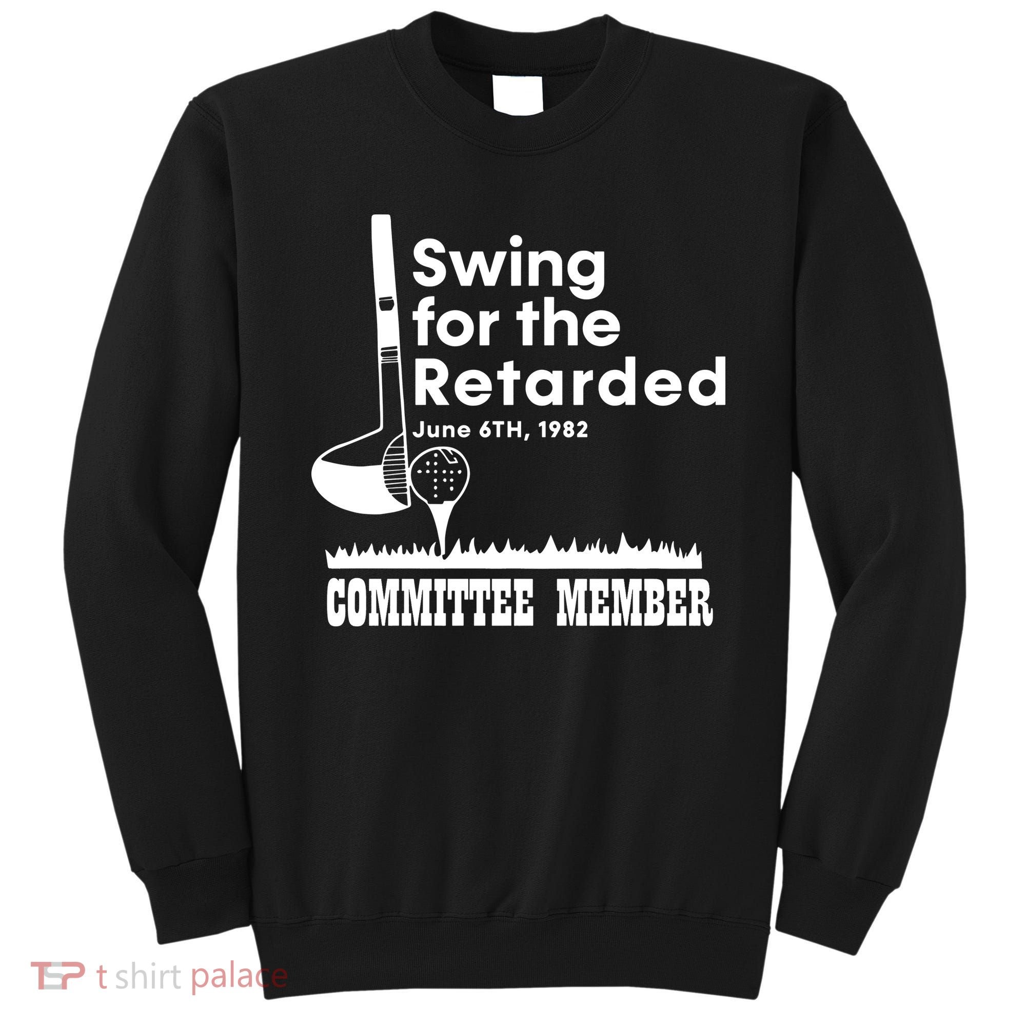 Swing For The Retarded Sweatshirt