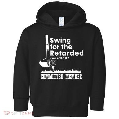 Swing For The Retarded Toddler Hoodie