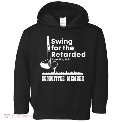 Swing For The Retarded Toddler Hoodie