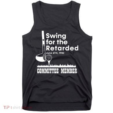 Swing For The Retarded Tank Top