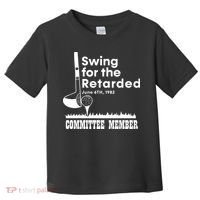 Swing For The Retarded Toddler T-Shirt thumb 0