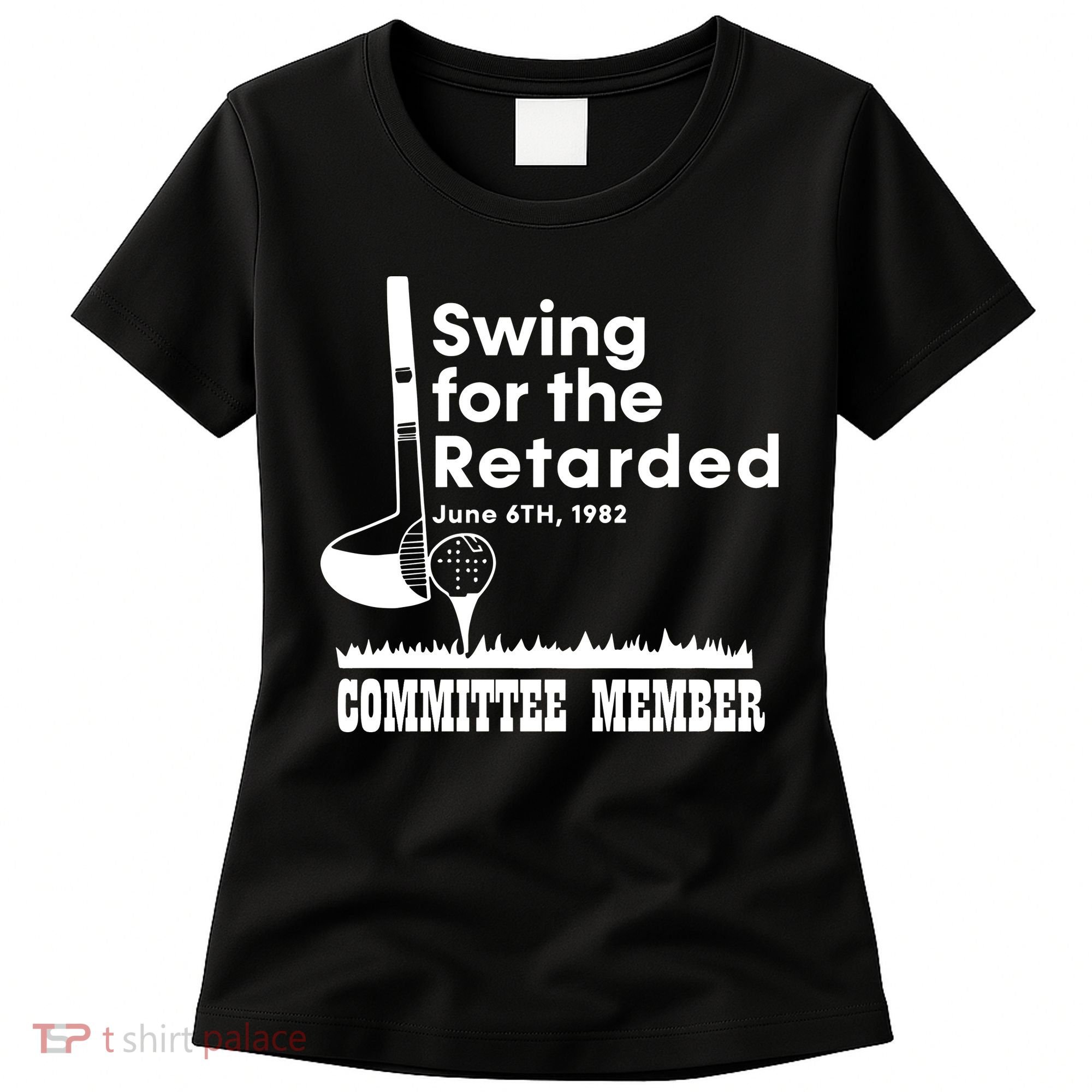 Swing For The Retarded Women's T-Shirt