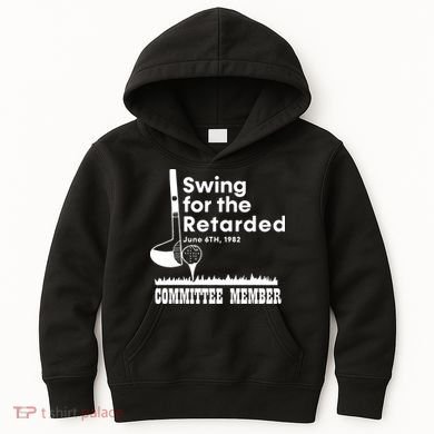 Swing For The Retarded Kids Hoodie