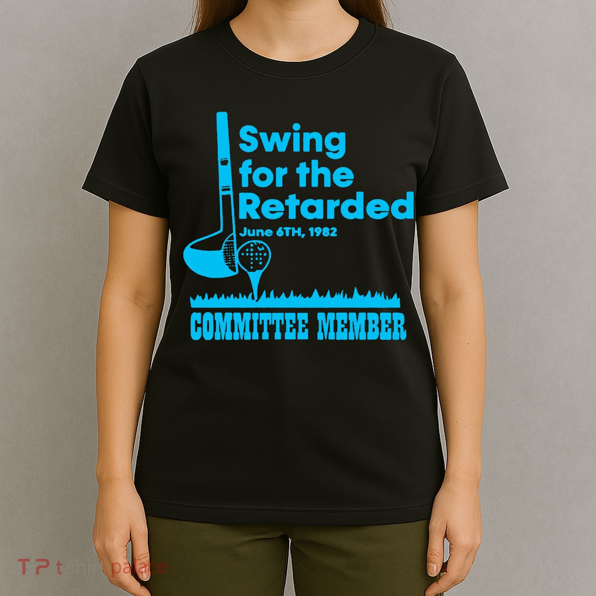 Swing For The Retarded June 6th 1982 Committee T-Shirt