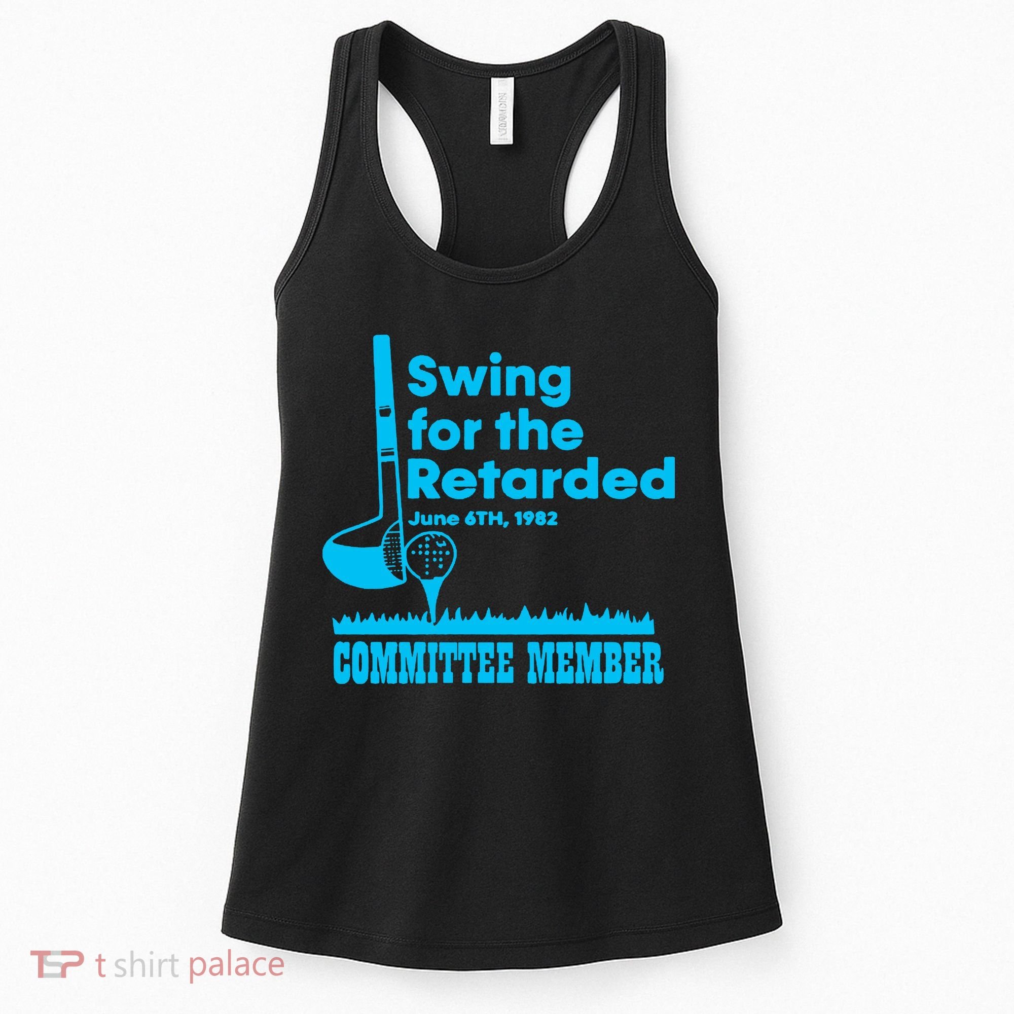 Swing For The Retarded June 6th 1982 Committee Women's Tank Top