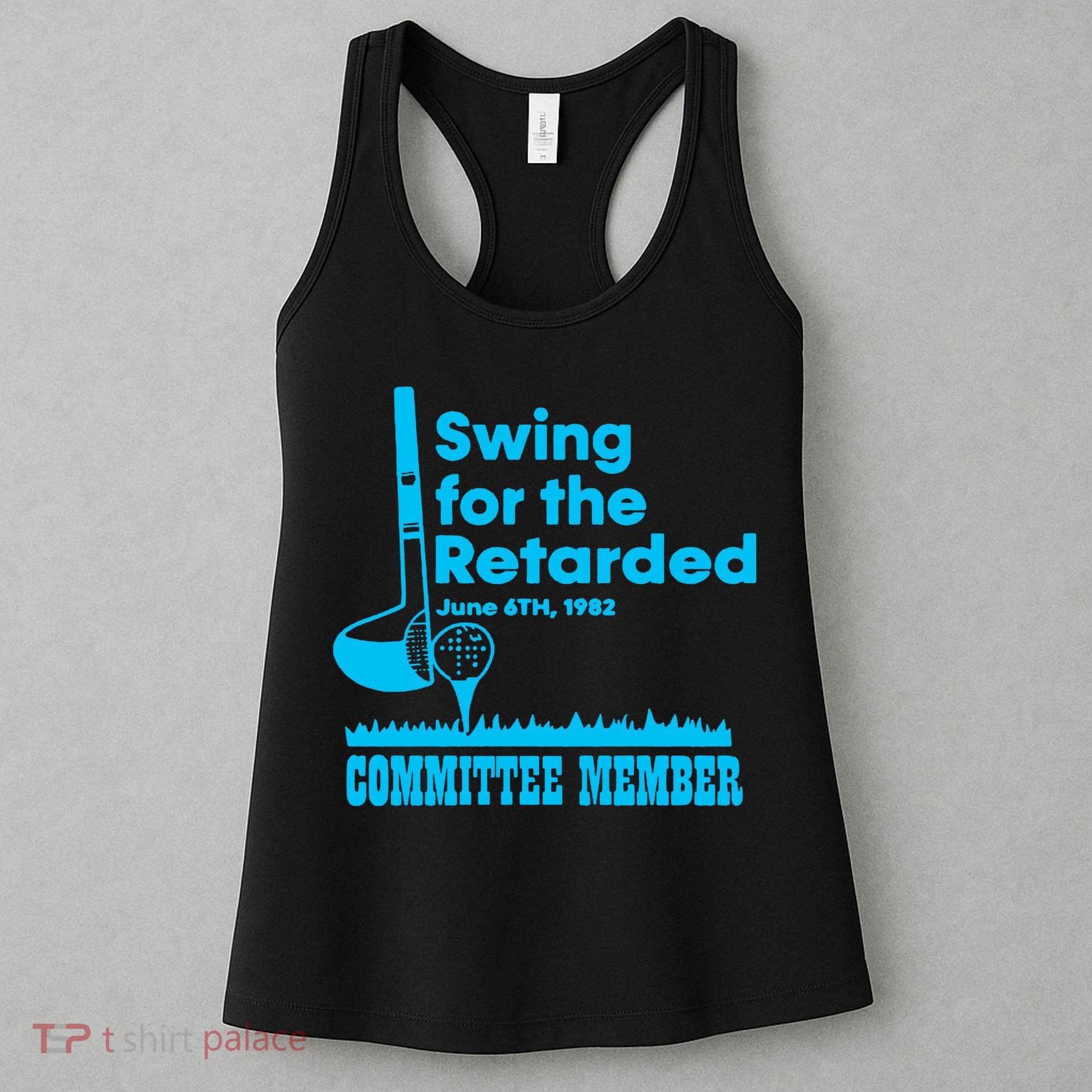Swing For The Retarded June 6th 1982 Committee Women's Tank Top