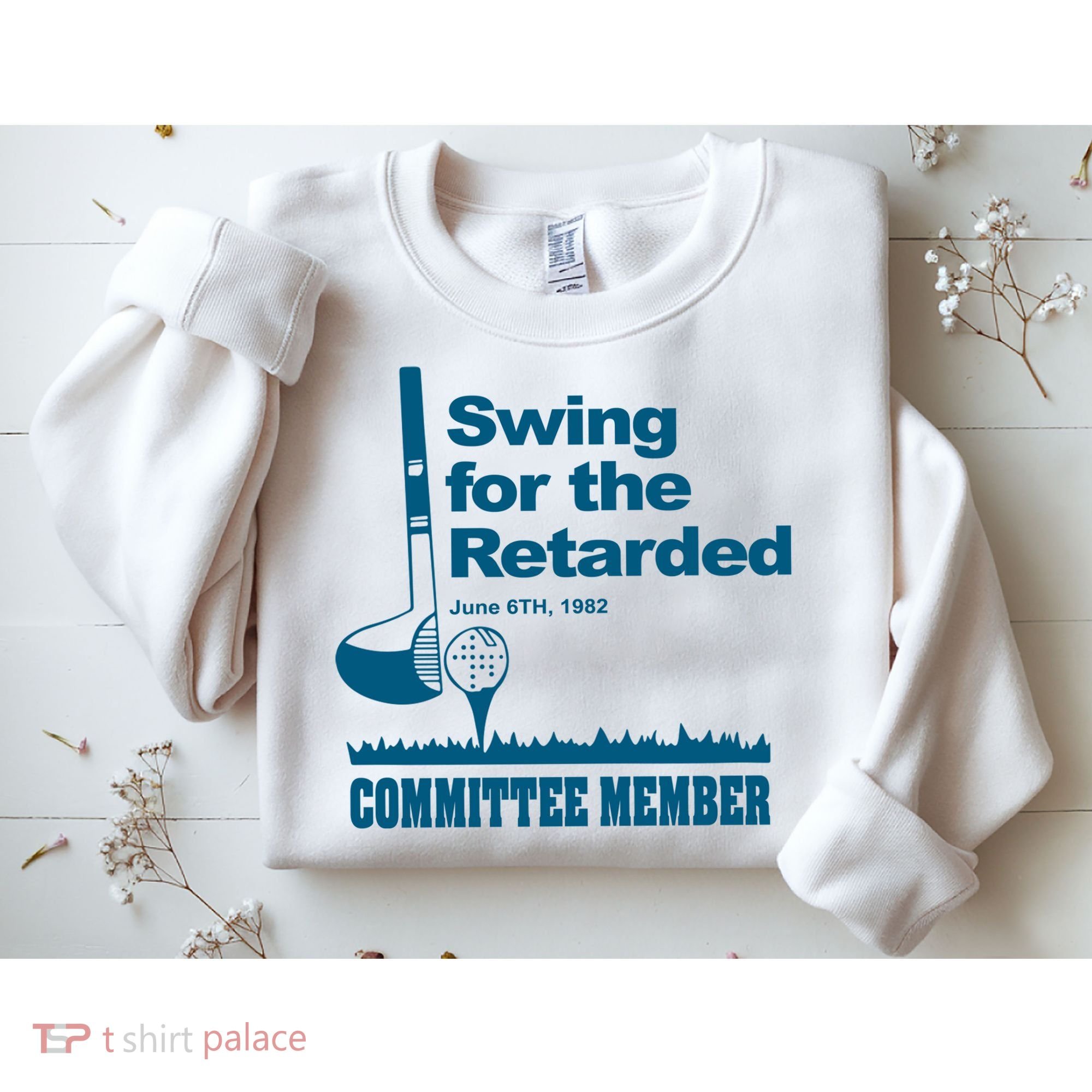 Swing For The Retarded June 6th 1982 Committee Sweatshirt