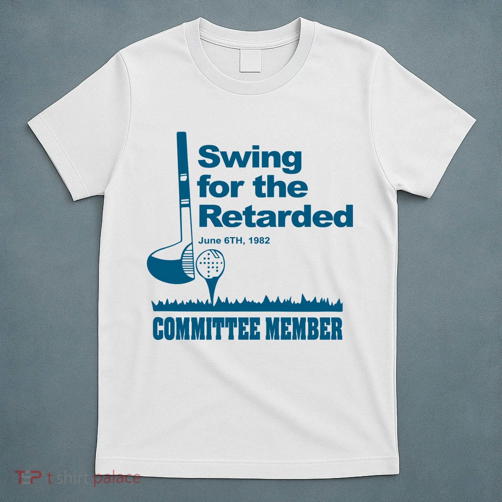 Swing For The Retarded June 6th 1982 Committee T-Shirt