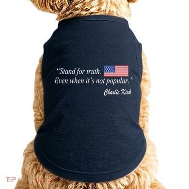 Stand For Truth Even When It's Not Popular Charlie Kirk Doggie Tank