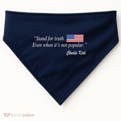 Stand For Truth Even When It's Not Popular Charlie Kirk USA-Made Doggie Bandana