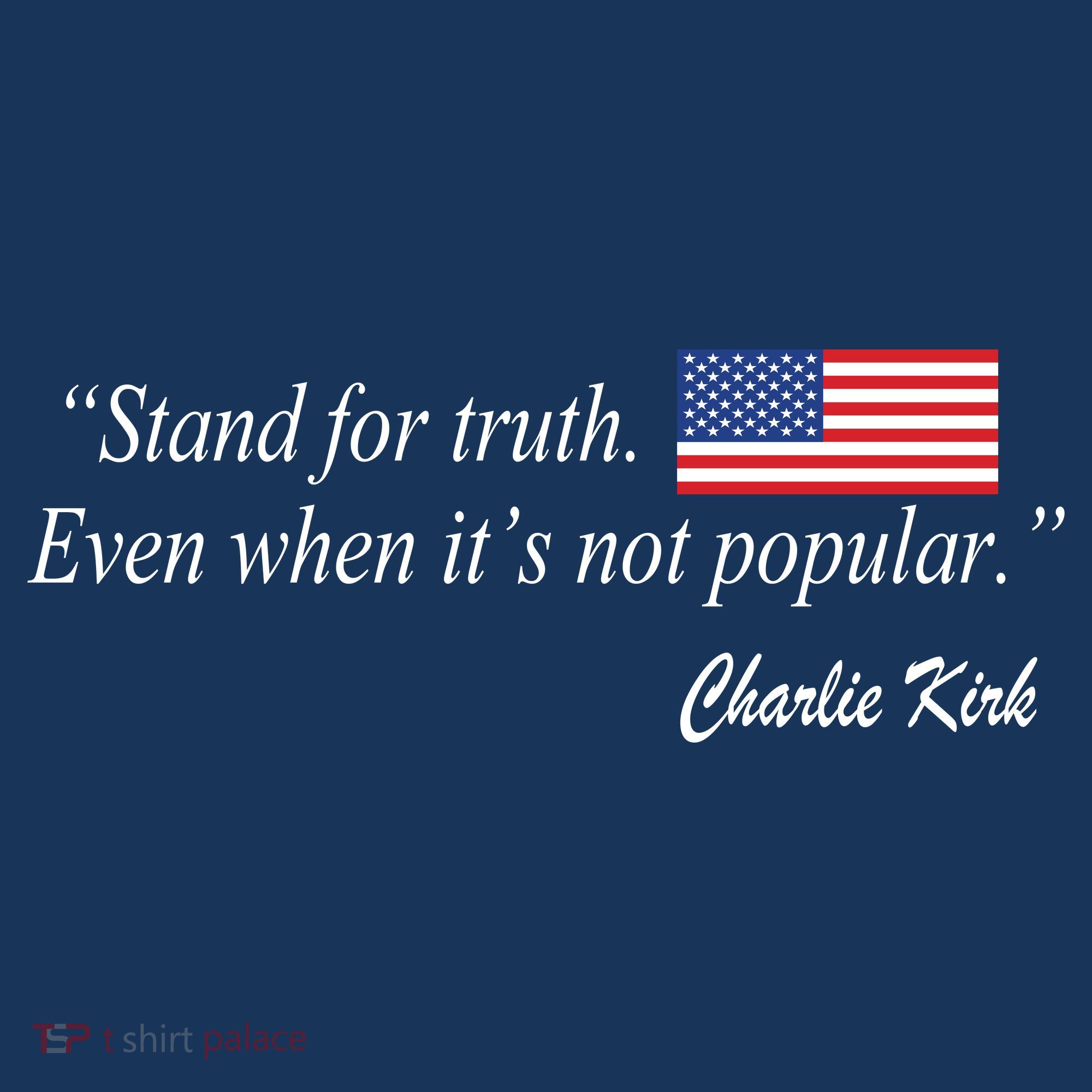 Stand For Truth Even When It's Not Popular Charlie Kirk Long Sleeve Shirt