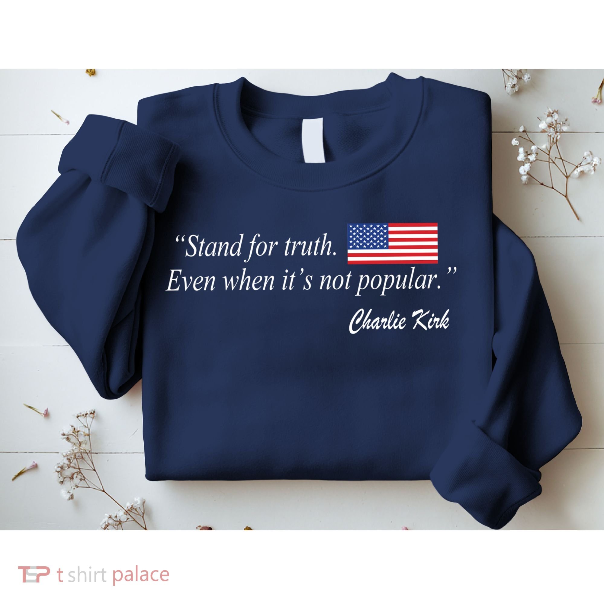 Stand For Truth Even When It's Not Popular Charlie Kirk Sweatshirt